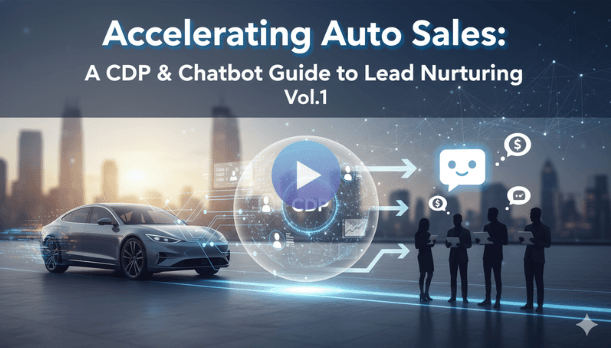 Accelerating Auto Sales: A CDP & Chatbot Guide to Lead Nurturing, Vol.1