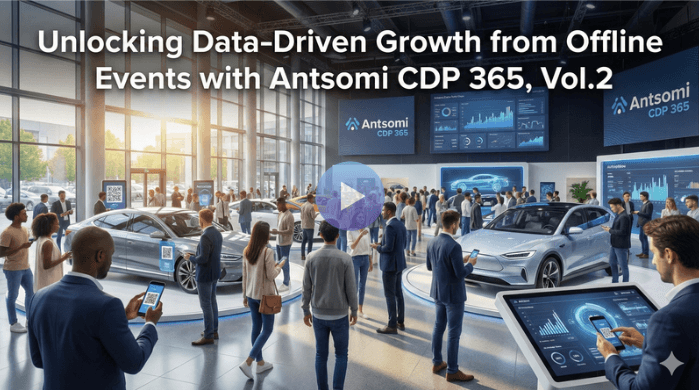 Unlocking Data-Driven Growth from Offline Events with Antsomi CDP 365, Vol.2